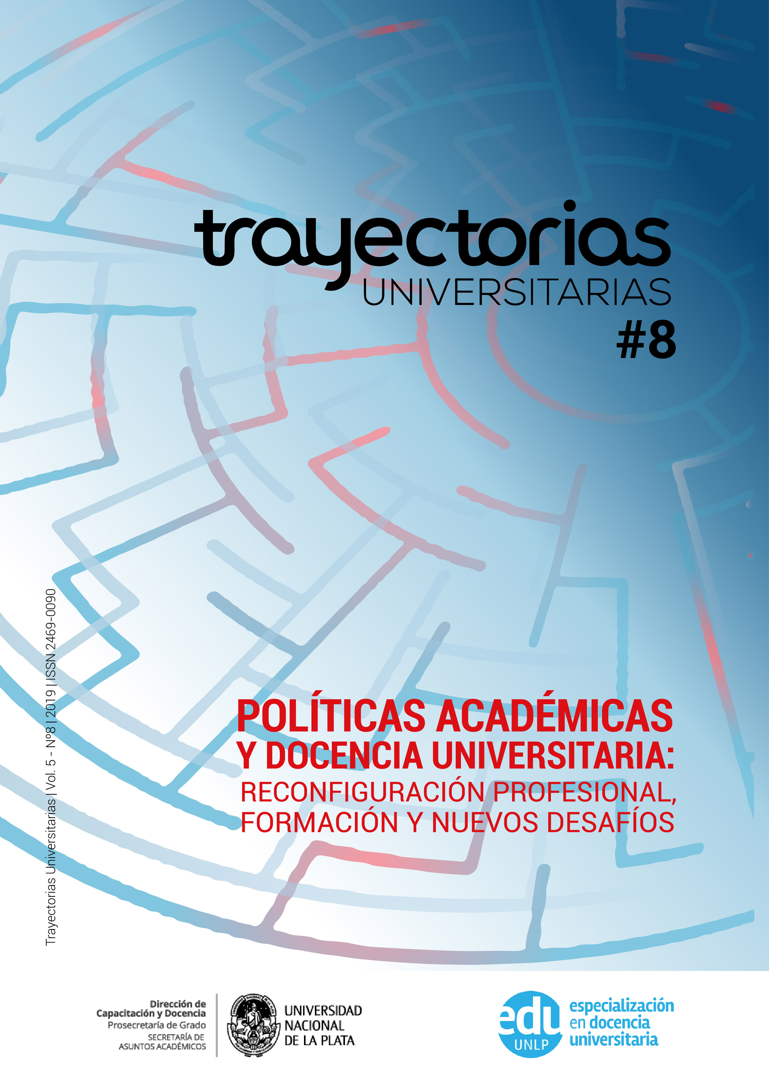 					Ver Vol. 5 Núm. 8 (2019): Políticas académicas y docencia universitaria: reconfiguración profesional, formación y nuevos desafíos
				